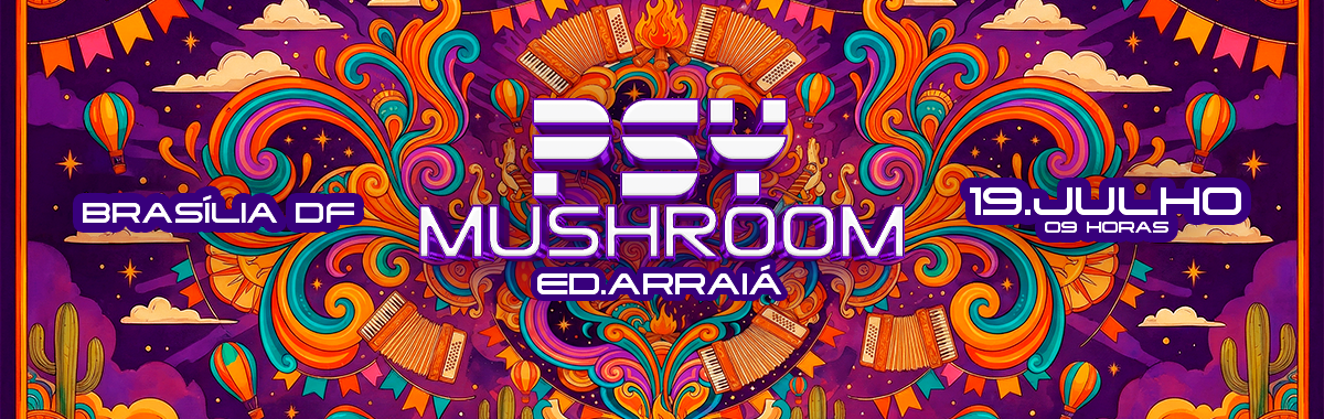 Capa do evento: PSYMUSHROOM ED. ARRAIÁ